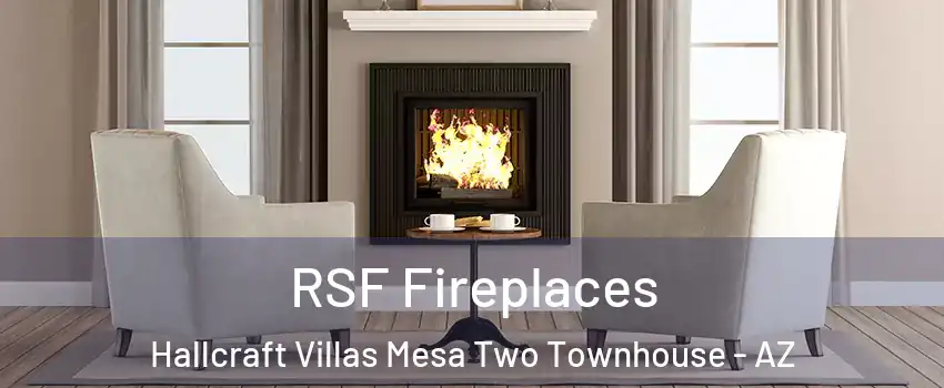 RSF Fireplaces Hallcraft Villas Mesa Two Townhouse - AZ