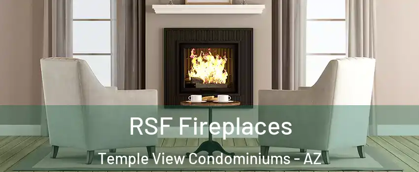 RSF Fireplaces Temple View Condominiums - AZ