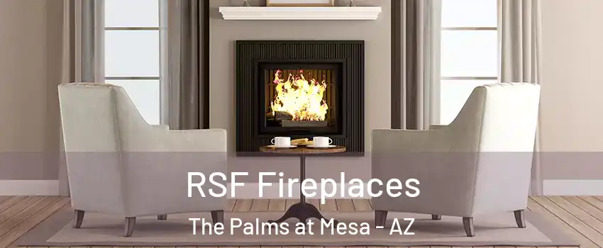 RSF Fireplaces The Palms at Mesa - AZ