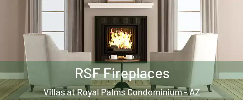 RSF Fireplaces Villas at Royal Palms Condominium - AZ