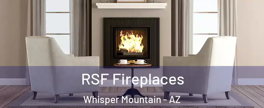 RSF Fireplaces Whisper Mountain - AZ