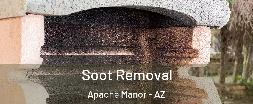 Soot Removal Apache Manor - AZ
