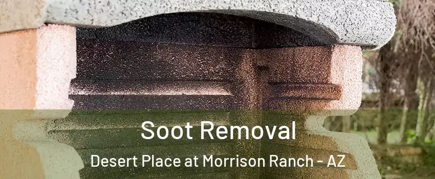 Soot Removal Desert Place at Morrison Ranch - AZ