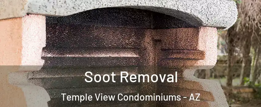 Soot Removal Temple View Condominiums - AZ