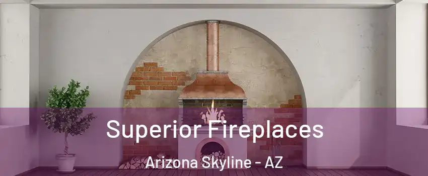 Superior Fireplaces Arizona Skyline - AZ