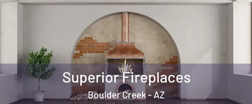 Superior Fireplaces Boulder Creek - AZ