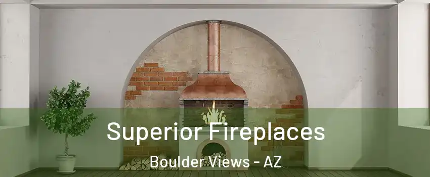 Superior Fireplaces Boulder Views - AZ