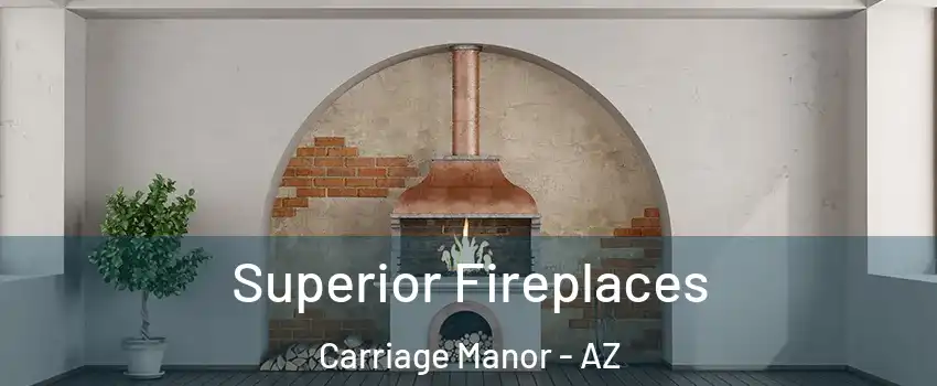 Superior Fireplaces Carriage Manor - AZ
