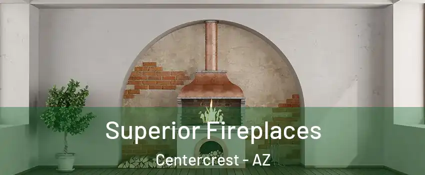 Superior Fireplaces Centercrest - AZ