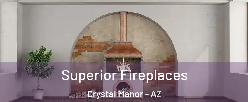 Superior Fireplaces Crystal Manor - AZ