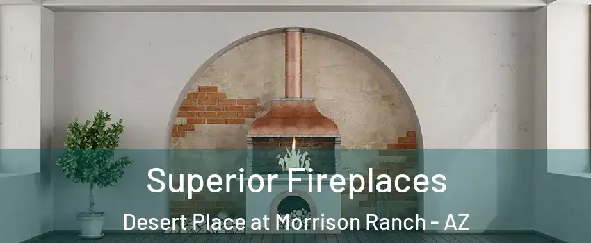 Superior Fireplaces Desert Place at Morrison Ranch - AZ