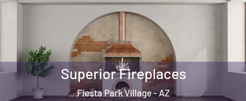 Superior Fireplaces Fiesta Park Village - AZ