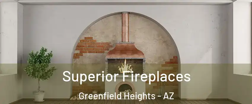 Superior Fireplaces Greenfield Heights - AZ