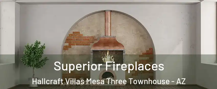 Superior Fireplaces Hallcraft Villas Mesa Three Townhouse - AZ