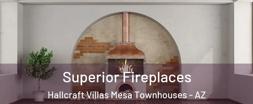 Superior Fireplaces Hallcraft Villas Mesa Townhouses - AZ