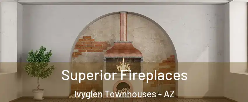 Superior Fireplaces Ivyglen Townhouses - AZ