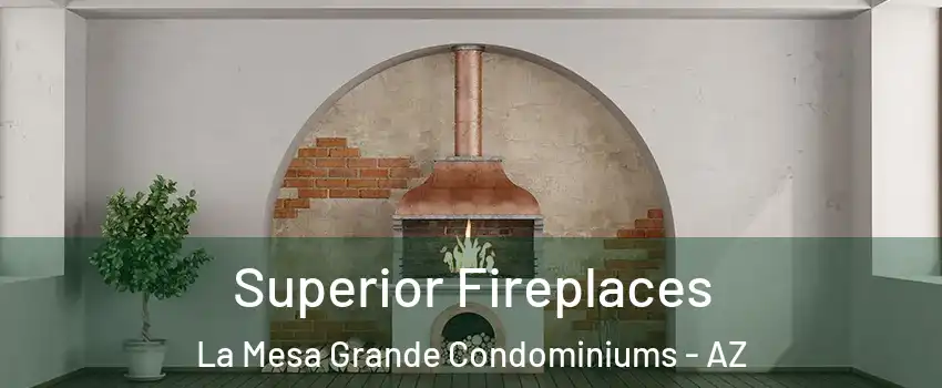 Superior Fireplaces La Mesa Grande Condominiums - AZ