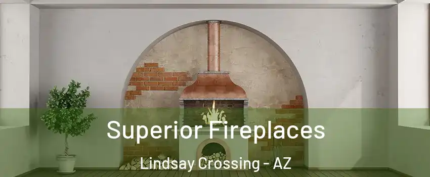 Superior Fireplaces Lindsay Crossing - AZ