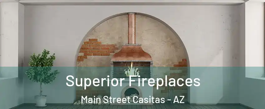 Superior Fireplaces Main Street Casitas - AZ