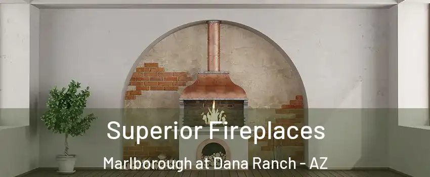 Superior Fireplaces Marlborough at Dana Ranch - AZ