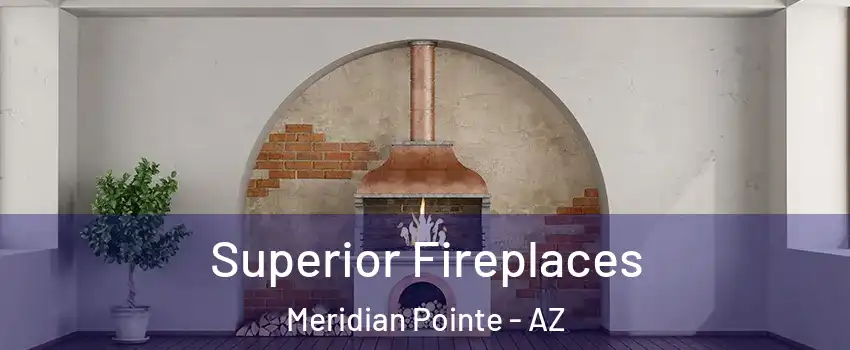 Superior Fireplaces Meridian Pointe - AZ