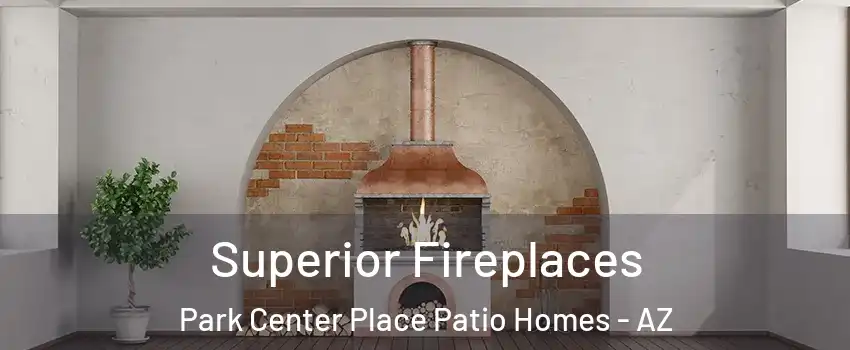 Superior Fireplaces Park Center Place Patio Homes - AZ