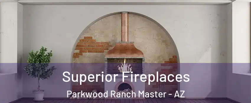Superior Fireplaces Parkwood Ranch Master - AZ