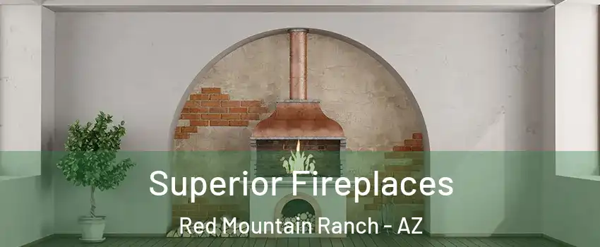 Superior Fireplaces Red Mountain Ranch - AZ