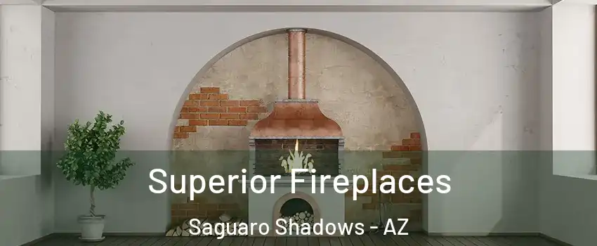 Superior Fireplaces Saguaro Shadows - AZ