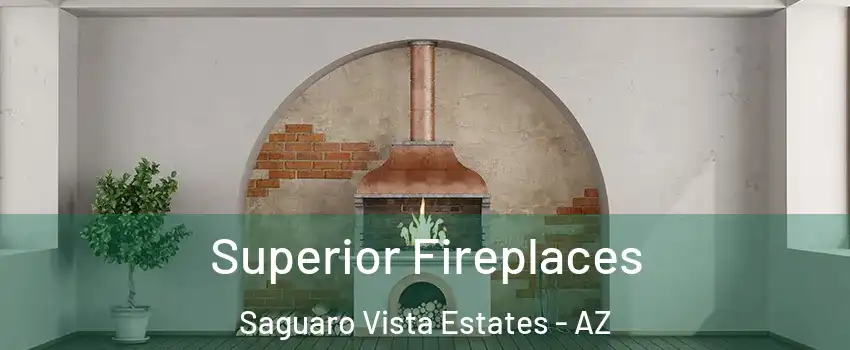 Superior Fireplaces Saguaro Vista Estates - AZ