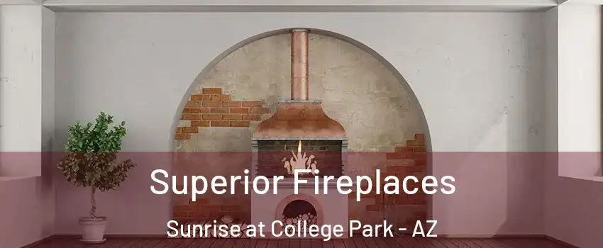 Superior Fireplaces Sunrise at College Park - AZ