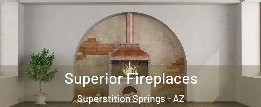 Superior Fireplaces Superstition Springs - AZ