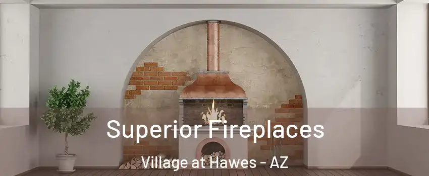 Superior Fireplaces Village at Hawes - AZ