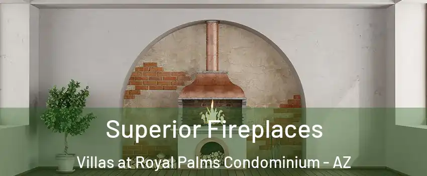 Superior Fireplaces Villas at Royal Palms Condominium - AZ