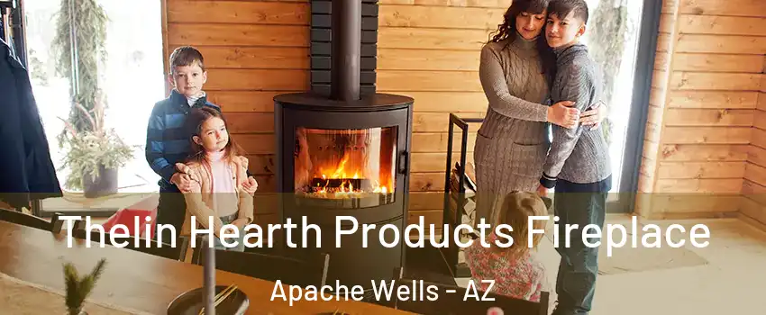 Thelin Hearth Products Fireplace Apache Wells - AZ
