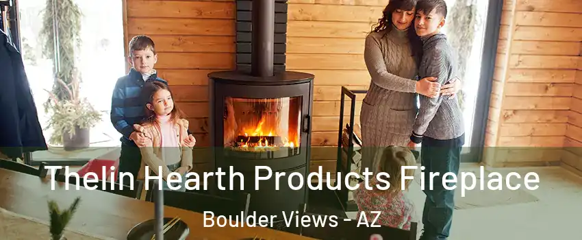 Thelin Hearth Products Fireplace Boulder Views - AZ