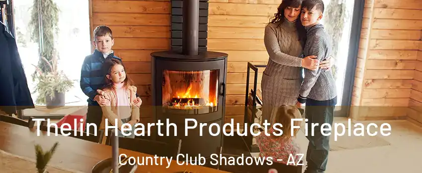 Thelin Hearth Products Fireplace Country Club Shadows - AZ