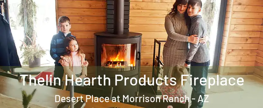 Thelin Hearth Products Fireplace Desert Place at Morrison Ranch - AZ