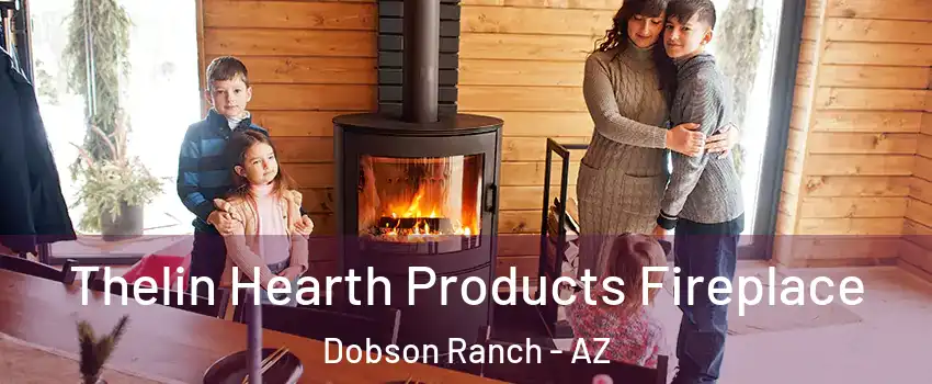 Thelin Hearth Products Fireplace Dobson Ranch - AZ