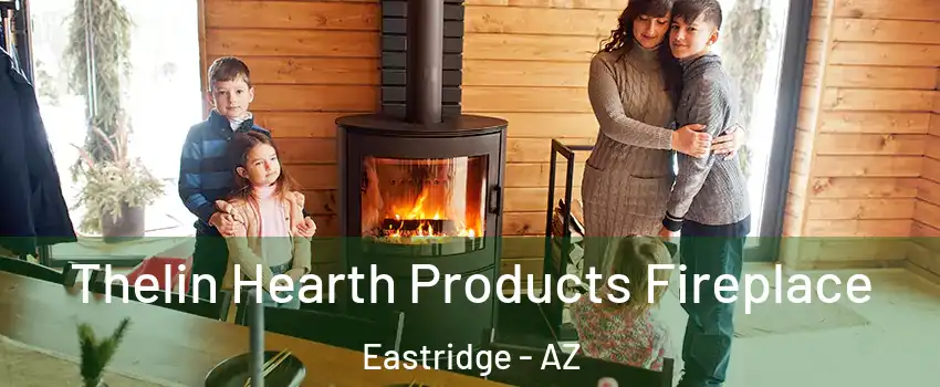 Thelin Hearth Products Fireplace Eastridge - AZ