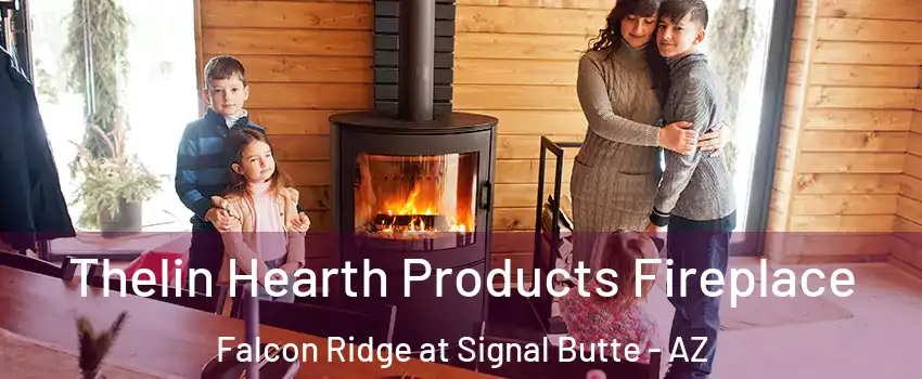 Thelin Hearth Products Fireplace Falcon Ridge at Signal Butte - AZ
