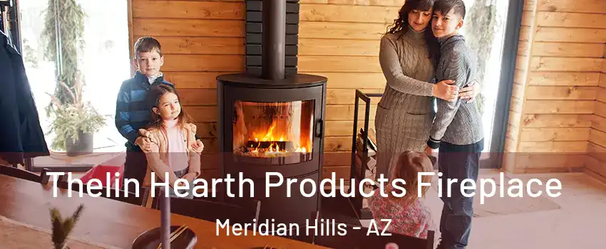 Thelin Hearth Products Fireplace Meridian Hills - AZ