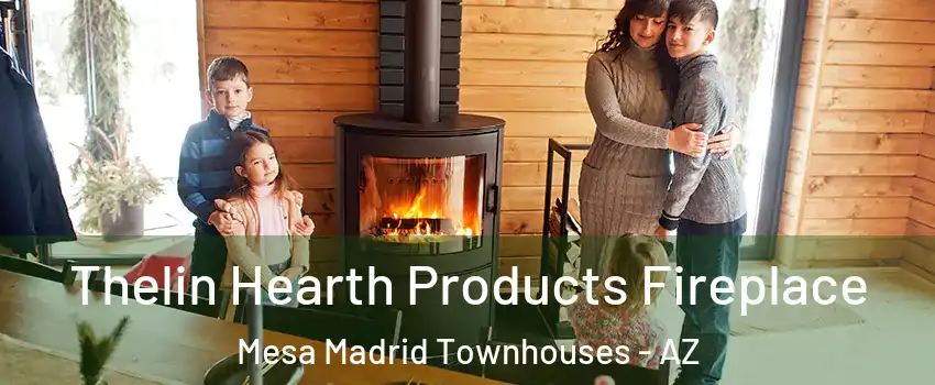 Thelin Hearth Products Fireplace Mesa Madrid Townhouses - AZ