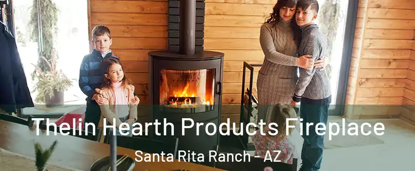 Thelin Hearth Products Fireplace Santa Rita Ranch - AZ