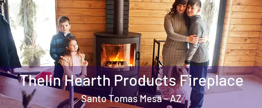Thelin Hearth Products Fireplace Santo Tomas Mesa - AZ