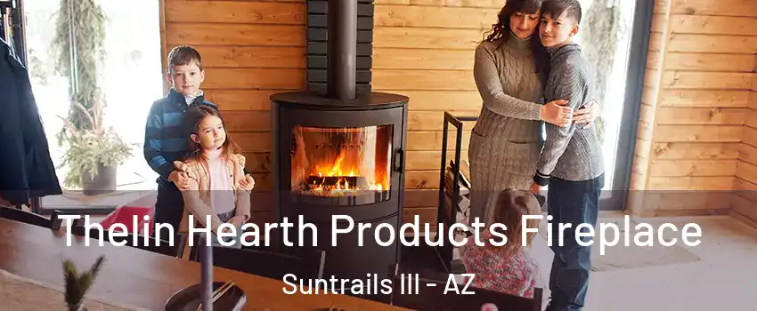 Thelin Hearth Products Fireplace Suntrails III - AZ