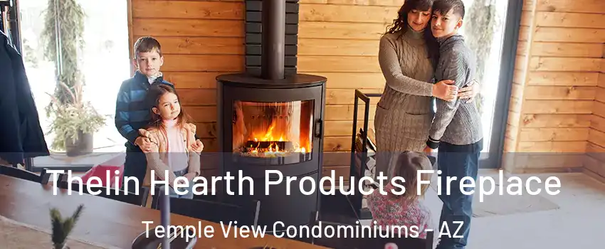 Thelin Hearth Products Fireplace Temple View Condominiums - AZ