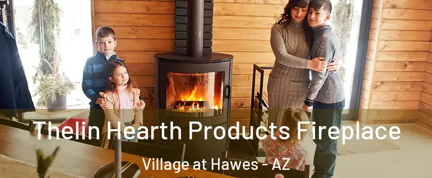 Thelin Hearth Products Fireplace Village at Hawes - AZ
