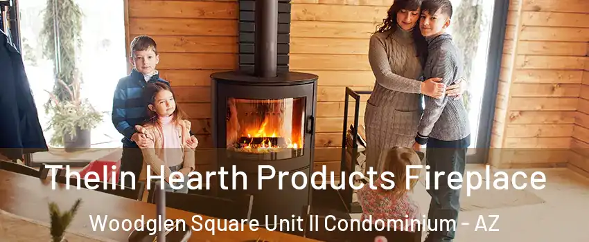 Thelin Hearth Products Fireplace Woodglen Square Unit II Condominium - AZ