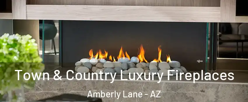 Town & Country Luxury Fireplaces Amberly Lane - AZ